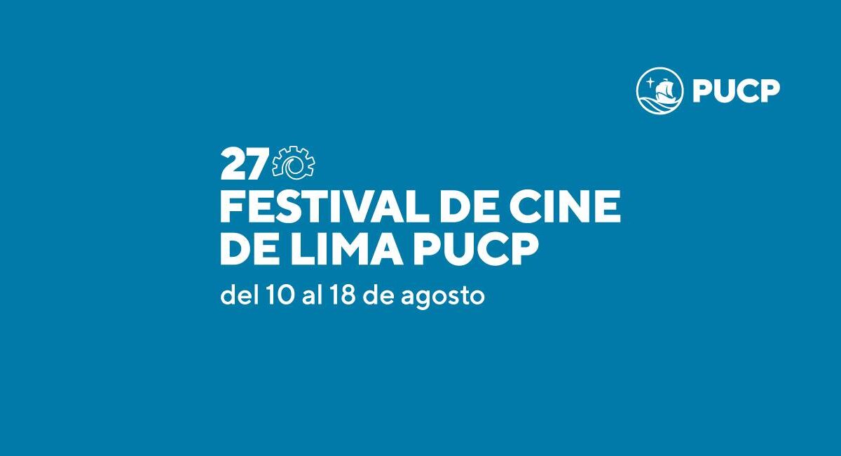 Del 10 al 18 de agosto llega el 27° Festival de Cine de Lima PUCP