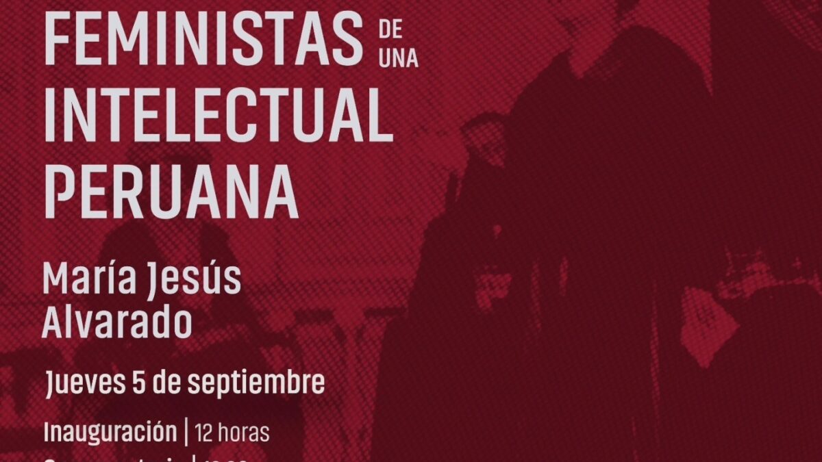 Exposición bibliográfica: María Jesús Alvarado. Redes feministas de una intelectual peruana