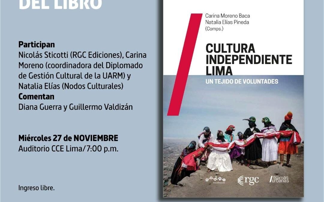 RGC Ediciones y Nodos Culturales presentan libro sobre la Cultura Independiente en Lima