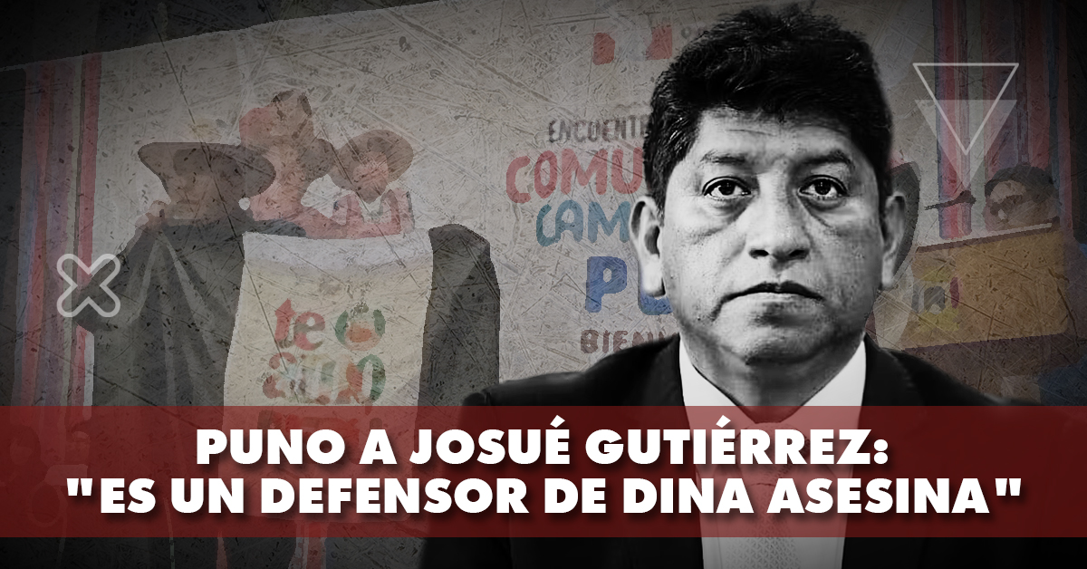 Puno a Josué Gutiérrez: «Es un defensor de Dina asesina»