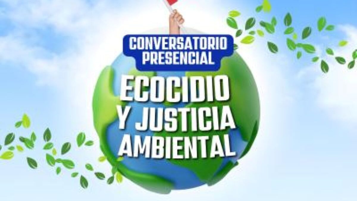 Realizarán conversatorio presencial sobre «Ecocidio y justicia ambiental»
